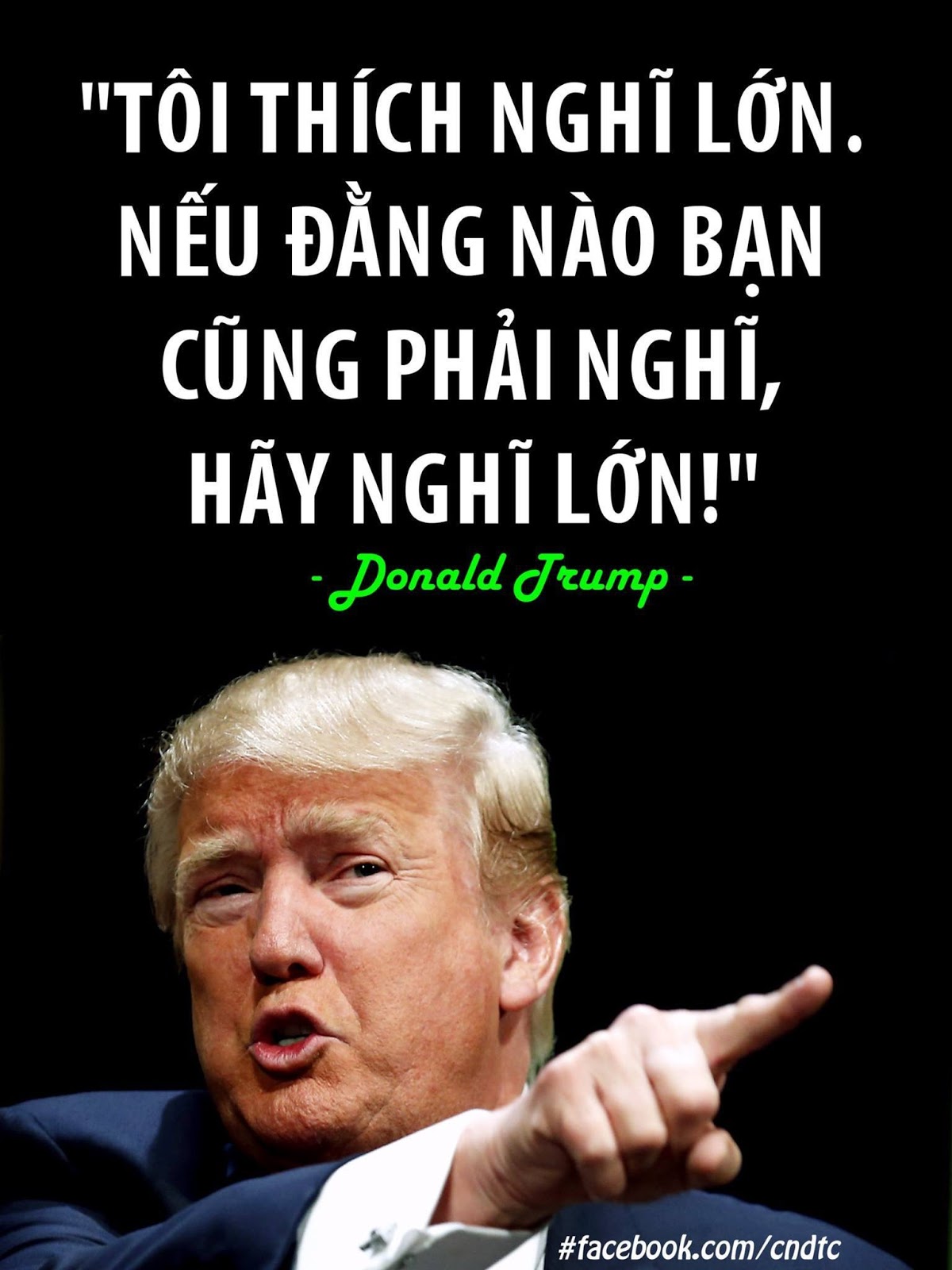 Câu nói" Tôi thích nghĩ lớn. Nếu đằng nào bạn cũng phải nghĩ, vậy thì hãy nghĩ lớn."