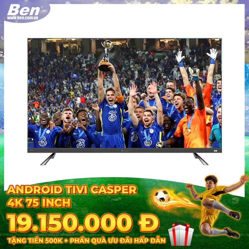 TV Android Tivi 4K Casper 75 inch
